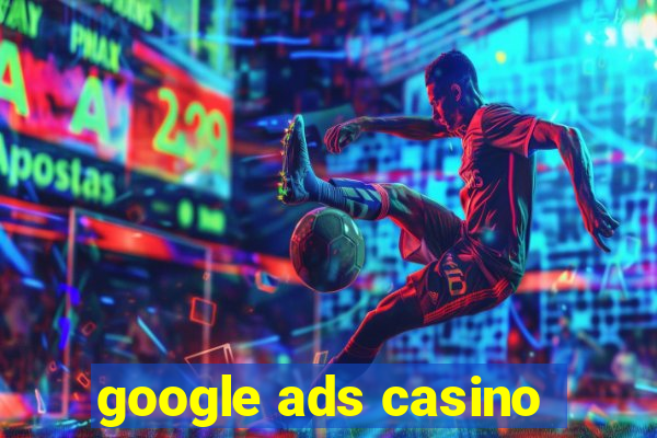 google ads casino