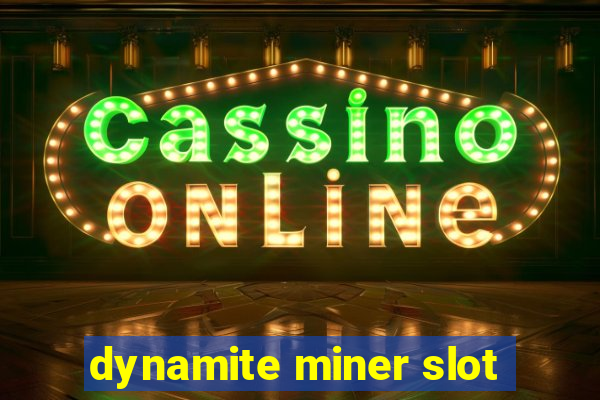 dynamite miner slot