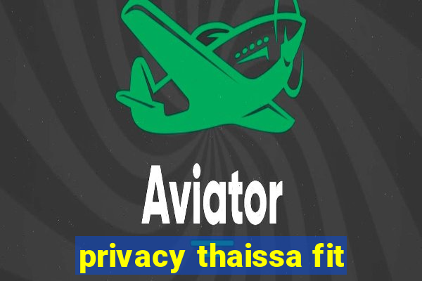 privacy thaissa fit