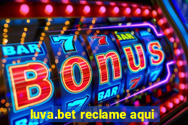 luva.bet reclame aqui