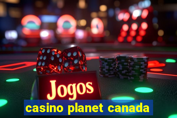 casino planet canada