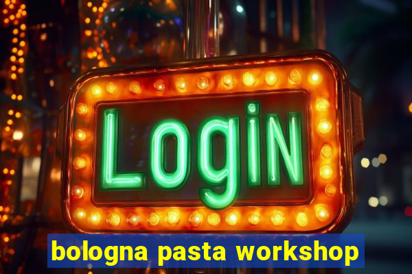 bologna pasta workshop