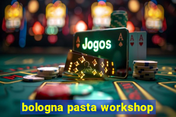 bologna pasta workshop