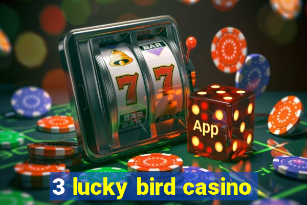 3 lucky bird casino