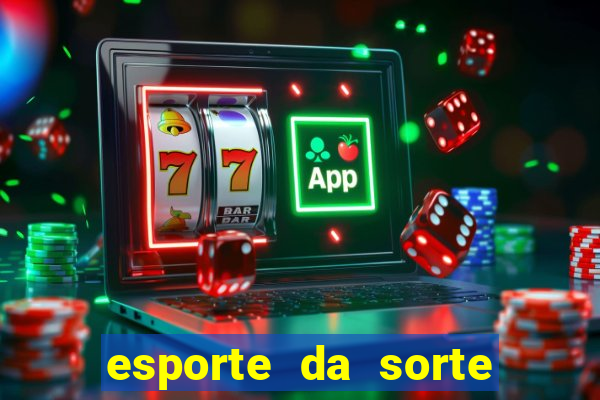 esporte da sorte apostas casino