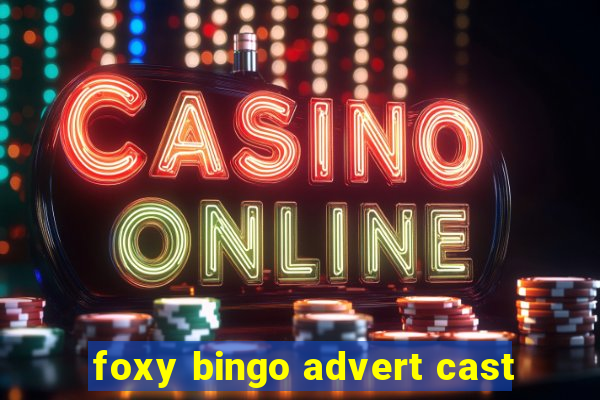 foxy bingo advert cast