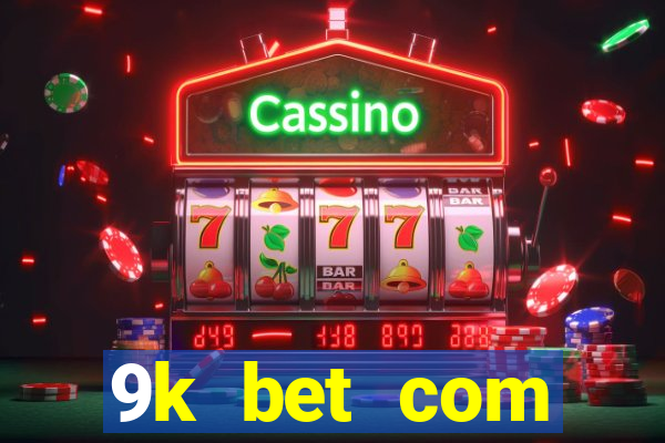 9k bet com registrar login