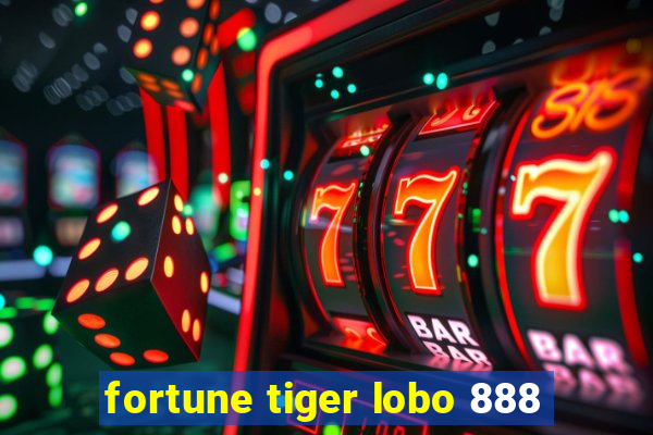 fortune tiger lobo 888