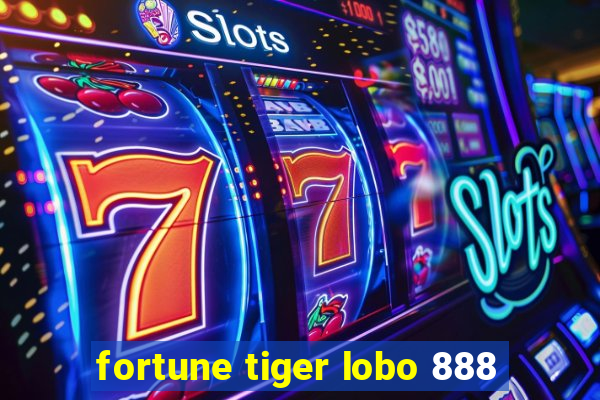 fortune tiger lobo 888