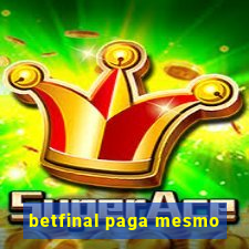 betfinal paga mesmo