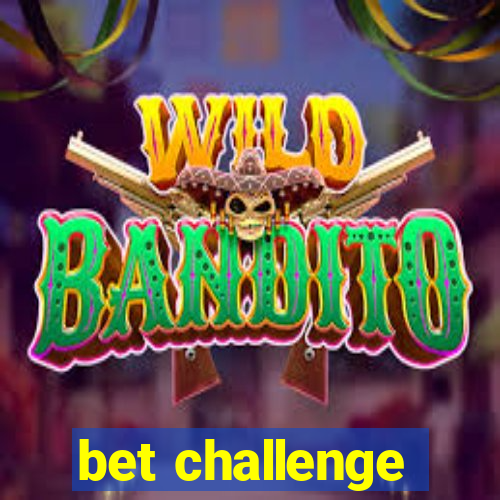 bet challenge