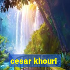 cesar khouri