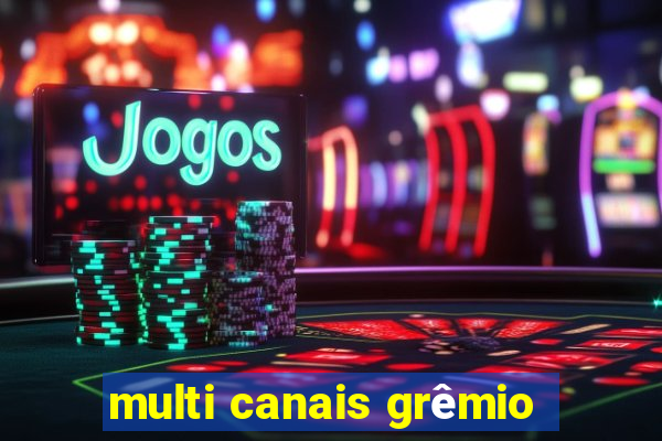 multi canais grêmio