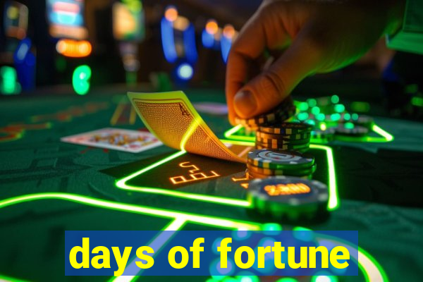 days of fortune