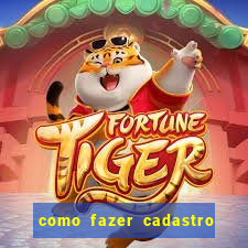 como fazer cadastro no jogo do tigre