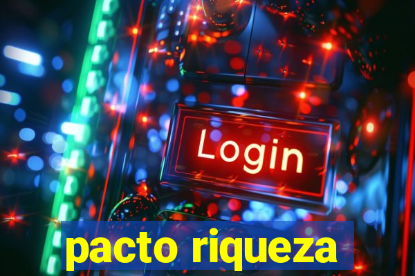 pacto riqueza