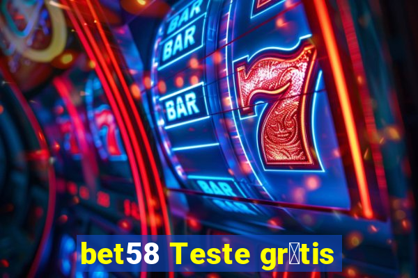 bet58 Teste gr谩tis