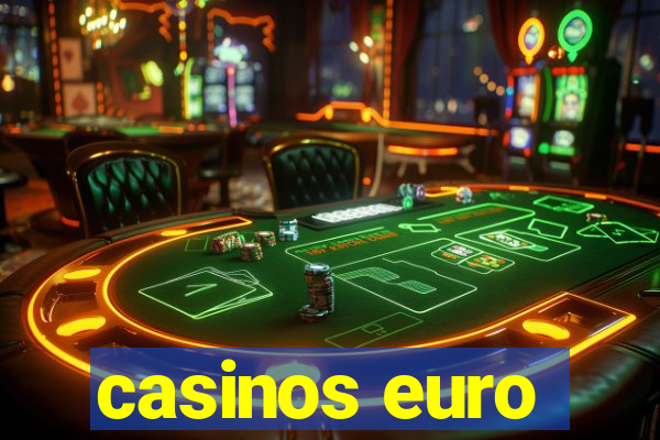 casinos euro