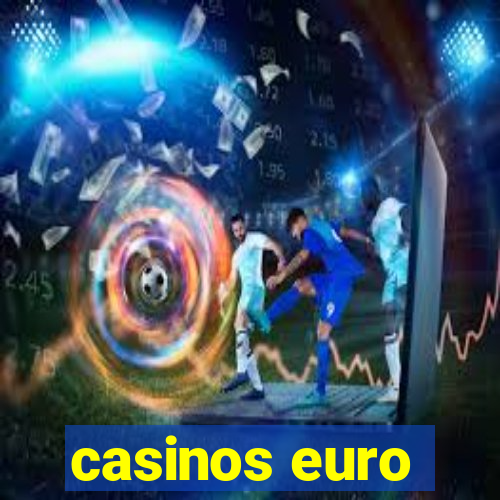 casinos euro