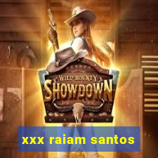 xxx raiam santos