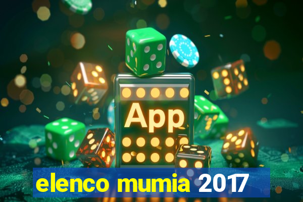 elenco mumia 2017