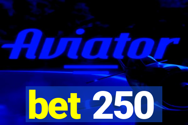 bet 250