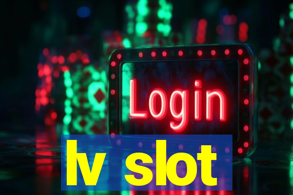 lv slot