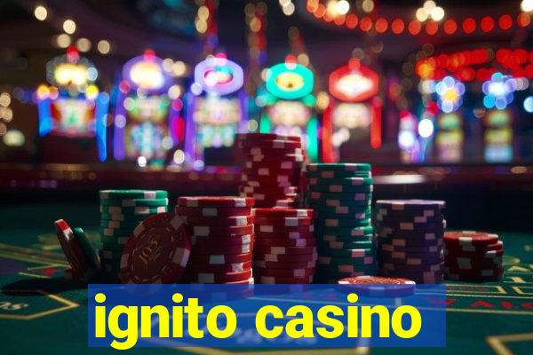 ignito casino