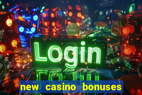 new casino bonuses no deposit