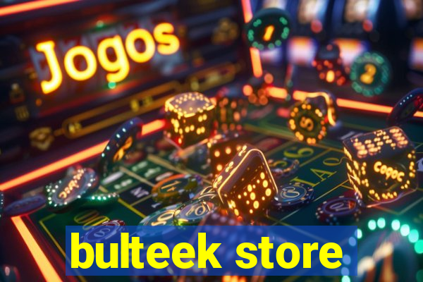 bulteek store