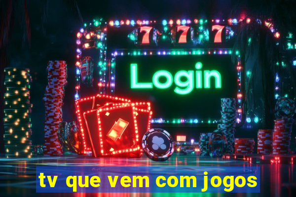 tv que vem com jogos