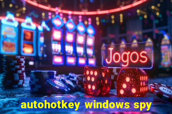 autohotkey windows spy