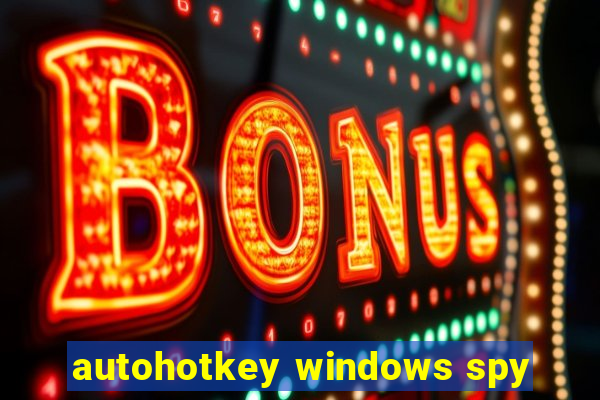 autohotkey windows spy