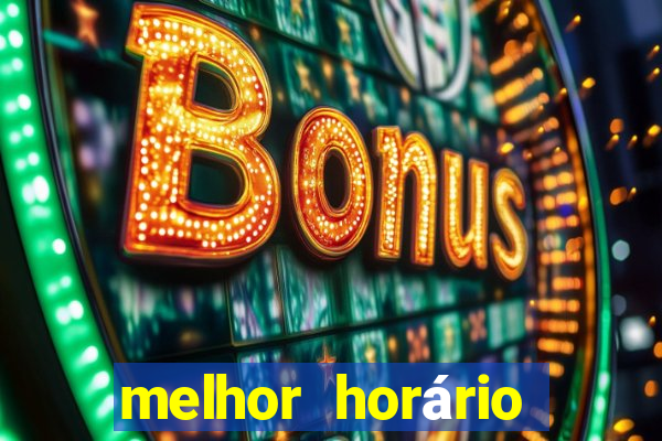 melhor horário para jogar fortune tiger noite