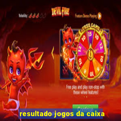 resultado jogos da caixa