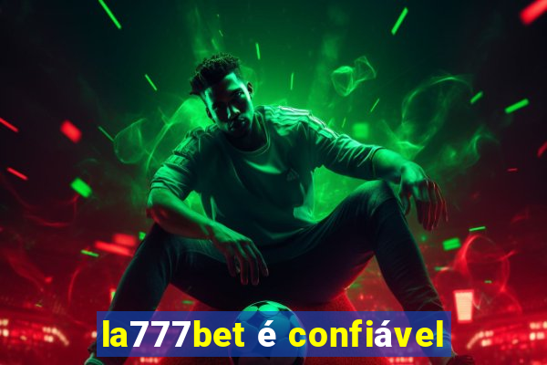 la777bet é confiável