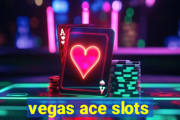 vegas ace slots