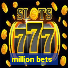 million bets