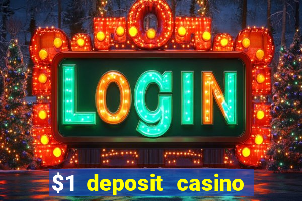 $1 deposit casino bonus casino reviews