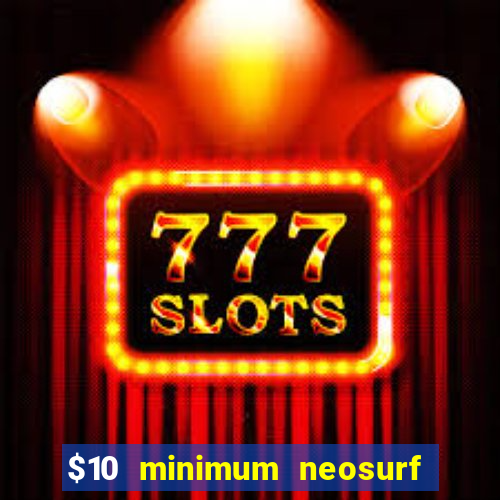 $10 minimum neosurf deposit casino australia