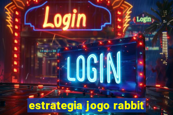 estrategia jogo rabbit