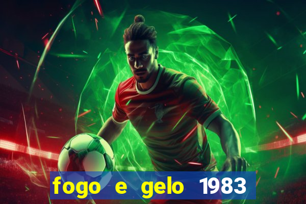 fogo e gelo 1983 dublado download