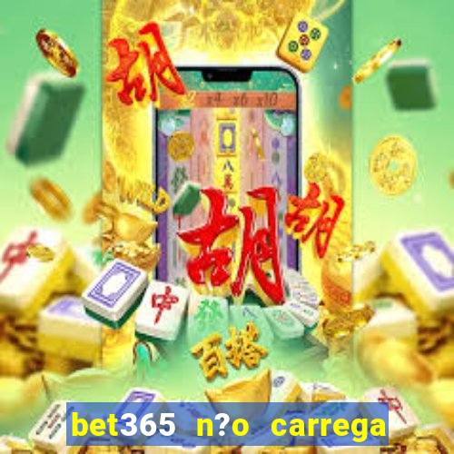 bet365 n?o carrega no celular