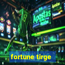 fortune tirge