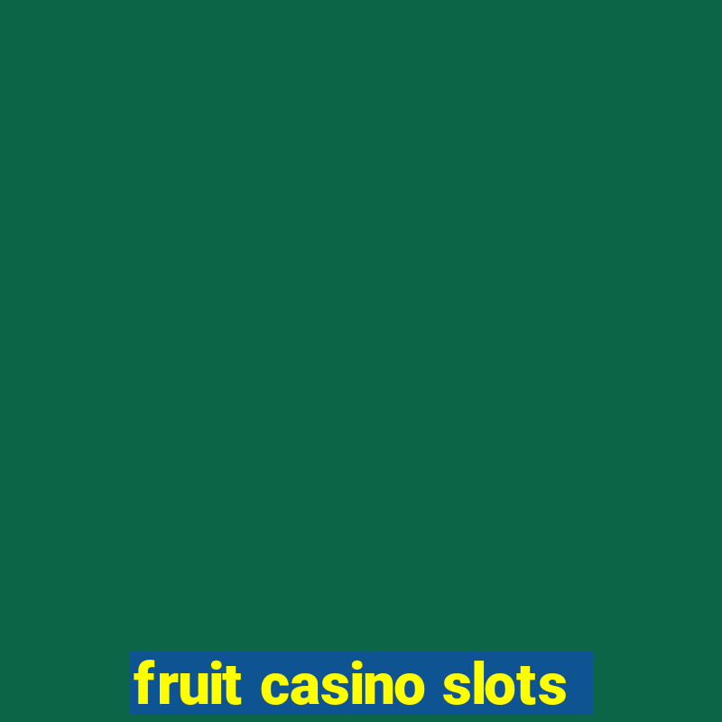 fruit casino slots