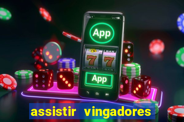 assistir vingadores ultimato filme completo dublado