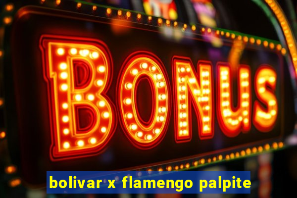 bolivar x flamengo palpite