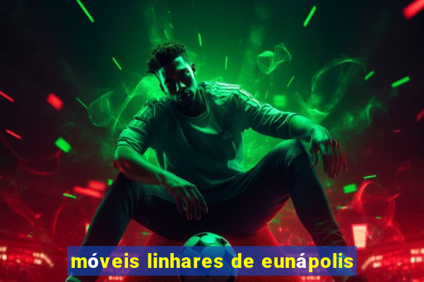 móveis linhares de eunápolis