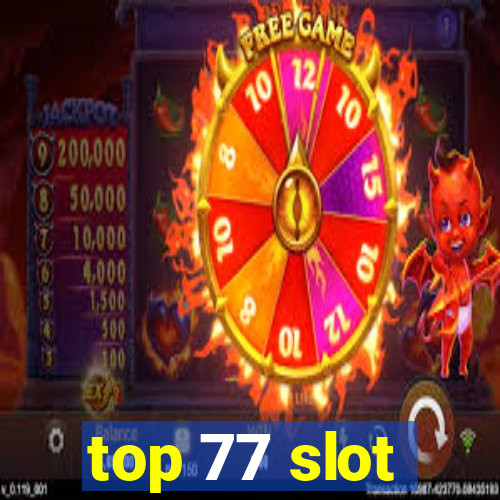 top 77 slot