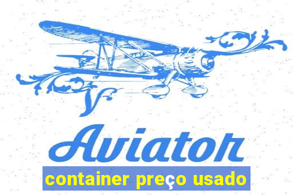 container preço usado